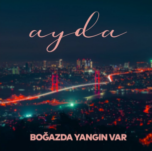Boğazda Yangın Var by Ayda